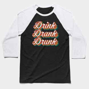 Drink Drank Drunk Baseball T-Shirt